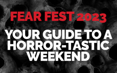Fear Fest Guide to a Horrortastic Weekend